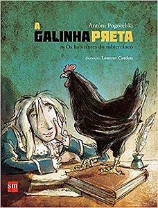 Livro Galinha Preta, a - Ou os Habitantes do Subterraneo - Col.comboio de Corda - Pogorelski