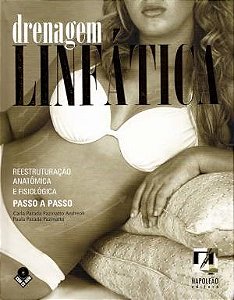 Livro Drenagem Linfatica: Reestruturacao Anatomica e Fisiologica Passo - Andreoli/pazinatto