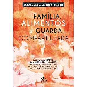 Livro Familia Alimentos e Guarda Compartilhada - Peixoto
