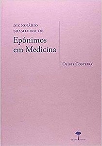 Livro Dicionário Brasileiro de Epônimos em Medicina UNIFESP