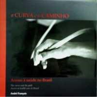 Livro Curva e o Caminho, A: Acesso a Saude No Brasil - Francois