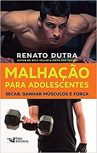 Livro Malhacao para Adolescentes: Secar, Ganhar Musculos e Forca - Dutra