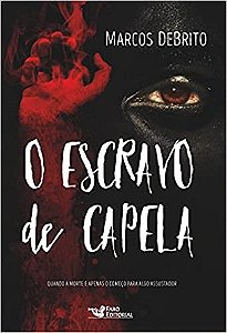 Livro Nasce Uma Lenda: o Escravo de Capela - Debrito