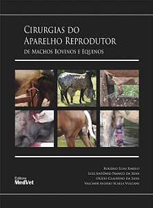 Livro Cirurgias do Aparelho Reprodutor de Machos Bovinos e Equinos - Rabelo/silva/silva/v