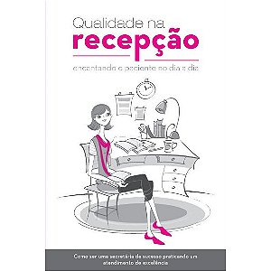 Livro Qualidade Na Recepcao: Encantando o Paciente No Dia a Dia - Ferreira