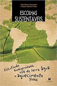 Livro Escolhas Sustentaveis - Discutindo Biodiversidade, Uso da Terra, Agua e Aqu - Chiaravalloti/ Padua