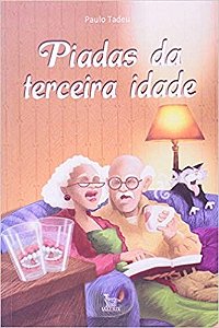 Livro Piadas da Terceira Idade - Tadeu