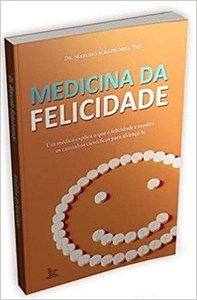 Livro Medicina da Felicidade - Schafranski