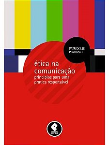 Livro Etica Na Comunicacao - Principios para Uma Pratica Responsavel - Plaisance