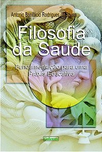 Livro Filosofia da Saude - Fundamentacao para Uma Praxis Educativa - Sousa