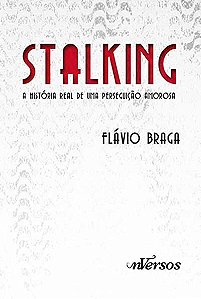 Livro Stalking - a Historia Real de Uma Perseguicao Amorosa - Braga