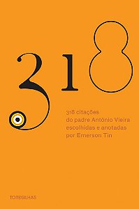 Livro 318 Citações do Padre Antonio Vieira Escolhidas