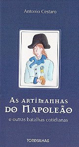 Livro Artimanhas do Napoleao e Outras Batalhas Cotidianas, as - Cestaro
