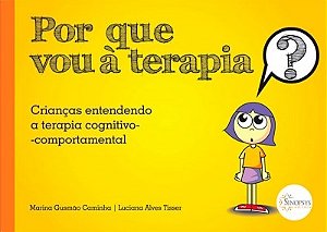 Livro POR QUE VOU A TERAPIA ? CRIANCAS ENTENDENDO A TERAPIA COGNITIVO-COMPORTAMEN - CAMINHA/TISSER