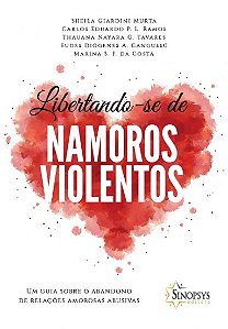 Livro Libertando-se de Namoros Violentos: Um Guia sobre o Abandono de Relacoes am - Murta/ramos/tavares