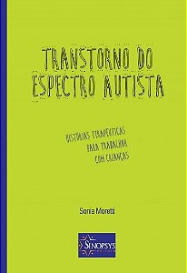Livro Transtorno do Espectro Autista: Historias Terapeuticas para Trabalhar com C - Moretti
