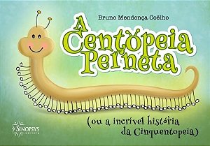 Livro Centopeia Perneta, a - Ou a Incrivel Historia da Cinquentopeia - Coelho