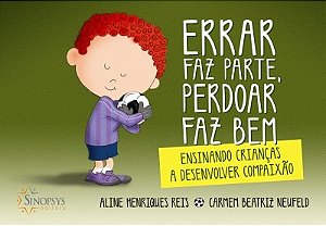 Livro Errar Faz Parte, Perdoar Faz Bem: Ensinando Criancas a Desenvolver Compaixa - Reis/neufeld