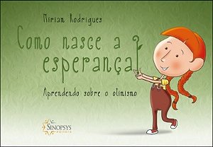 Livro Como Nasce a Esperanca: Aprendendo sobre o Otimismo - Rodrigues