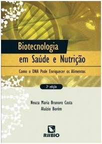 Livro Biotecnologia em Saude e Nutricao: Como o Dna Pode Enriquecer os Alimentos - Brunoro / Oliveira