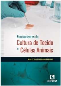 Livro Fundamentos da Cultura de Tecido e Celulas Animais - Rebello