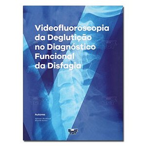 Livro Videofluoroscopia da Degluticao No Diagnostico Funcional da Disfagia - Rockland/santos