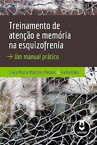 Livro Treinamento de Atencao e Memoria Na Esquizofrenia - Um Manual Pratico - Pontes/elkis
