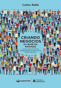 Livro Criando Negocios Na Base Da Piramide: Oportunidades Para Empreender Em Merc - Rufin