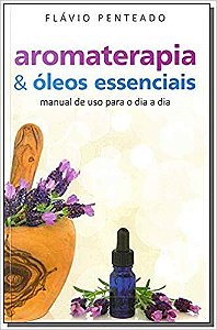 Livro Aromaterapia e Óleos Essenciais