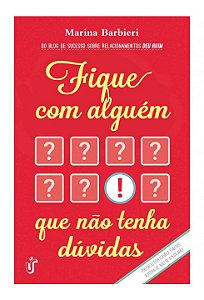 Livro Fique com Alguem Que Nao Tenha Duvidas - Barbieri