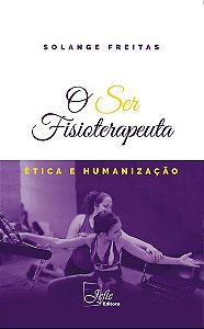 Livro Ser Fisioterapeuta, O: ética e Humanização - Freitas