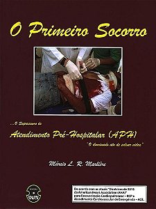 Livro Primeiro Socorro, o - o Suprassumo do Atendimento Pre-hospitalar (aph) - Marliere