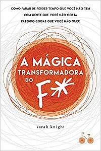 Livro Magica Transformadora do F*, a - Como Parar de Perder Tempo Que Voce Nao te - Knight