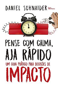 Livro Pense com Calma, Aja Rapido: Um Guia Pratico para Decisoes de Impacto - Schnaider