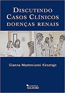 Livro Discutindo Casos Clinicos Doencas Renais - Kirsztajn