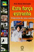 Livro Esta Forca Estranha - Trajetoria de Uma Autora - Machado