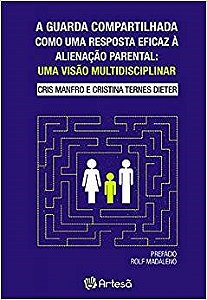 Livro Guarda Compartilhada Como Uma Resposta Eficaz a Alienacao Parental, a -  Um - Manfro/dieter
