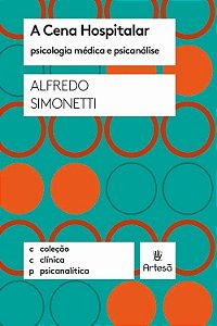 Livro A Cena Hospitalar: Psicologia Médica e Psicanálise  Simonetti