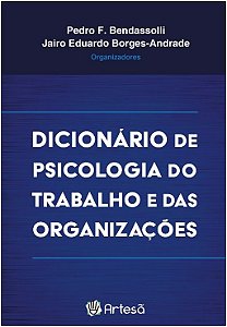 Livro Dicionario de Psicologia do Trabalho e das Organizacoes - Bendassolli/borges-a