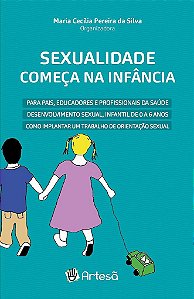 Livro Sexualidade Começa Na Infância:  para Pais, Educadores e Profissionais da - Silva - Artesã