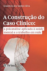 Livro A Construção do Caso Clínico  Silva