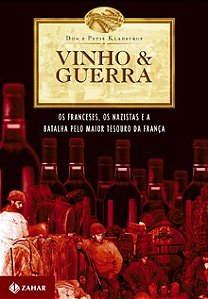 Livro Vinho & Guerra: os Franceses, os Nazistas e a Batalha Pelo Maior Tesouro