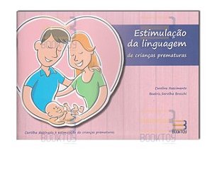 Livro Estimulacao da Linguagem de Criancas Prematuras Manual para os Pais - Nascimento/brocchi
