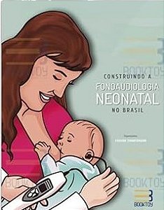 Livro Construindo a Fonoaudiologia Neonatal no Brasil