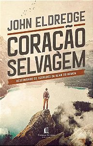 Livro Coração Selvagem - Eldredge - Thomas Nelson