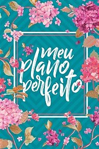 Livro Meu Plano Perfeito (capa Flores) - 3 Edicao - Rigazzo