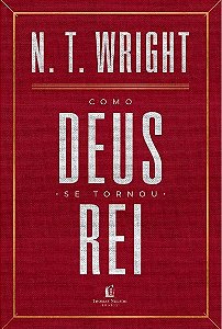 Livro Como Deus se Tornou rei - Wright