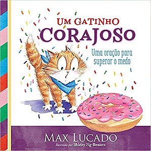 Livro Gatinho Corajoso Um: Uma Oração para Superar o Medo - Lucado
