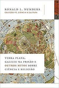 Livro Terra Plana, Galileu Na Prisão e Outros Mitos sobre Ciência e Religião - Numbers - TN
