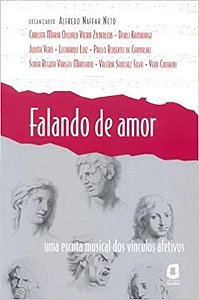 Livro Falando de Amor Uma Escuta Musical dos Vinculos Afetivos - Naffah Neto